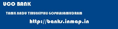 UCO BANK  TAMIL NADU TIRUNELVALI GOPALASAMUDRAM   banks information 